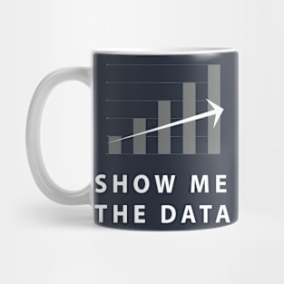 Show Me The Data Mug